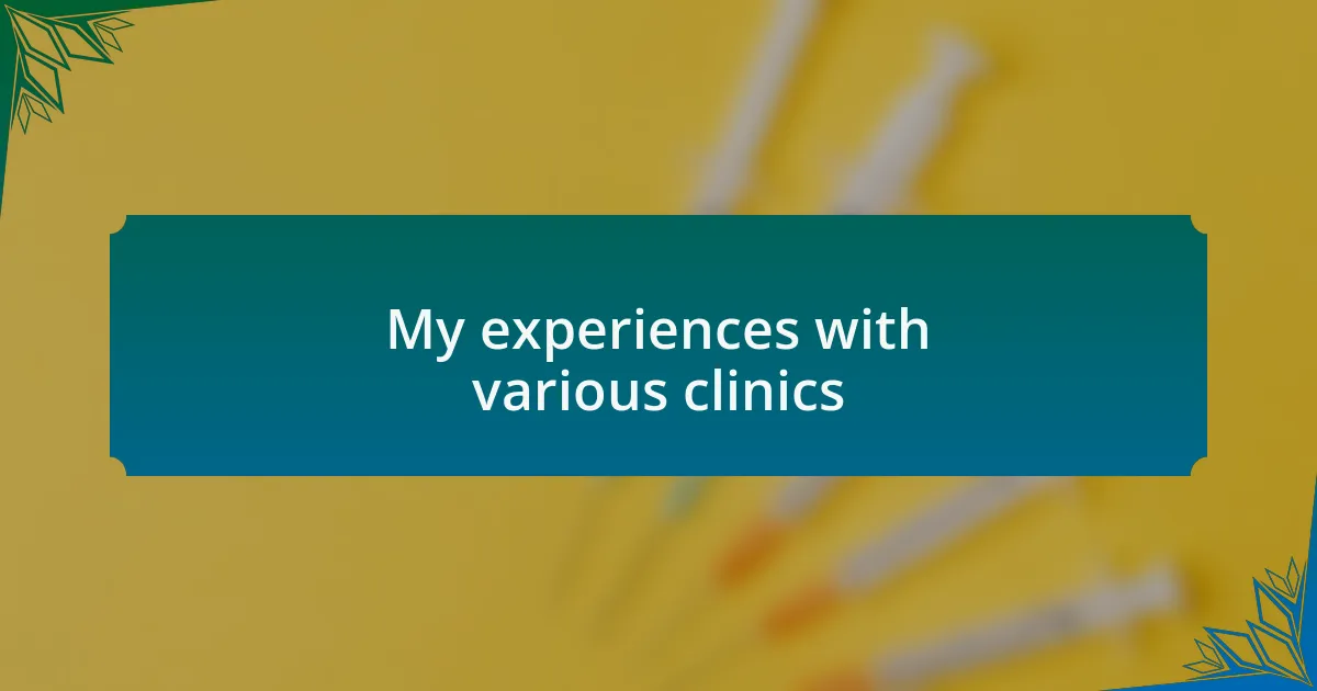 My experiences with various clinics