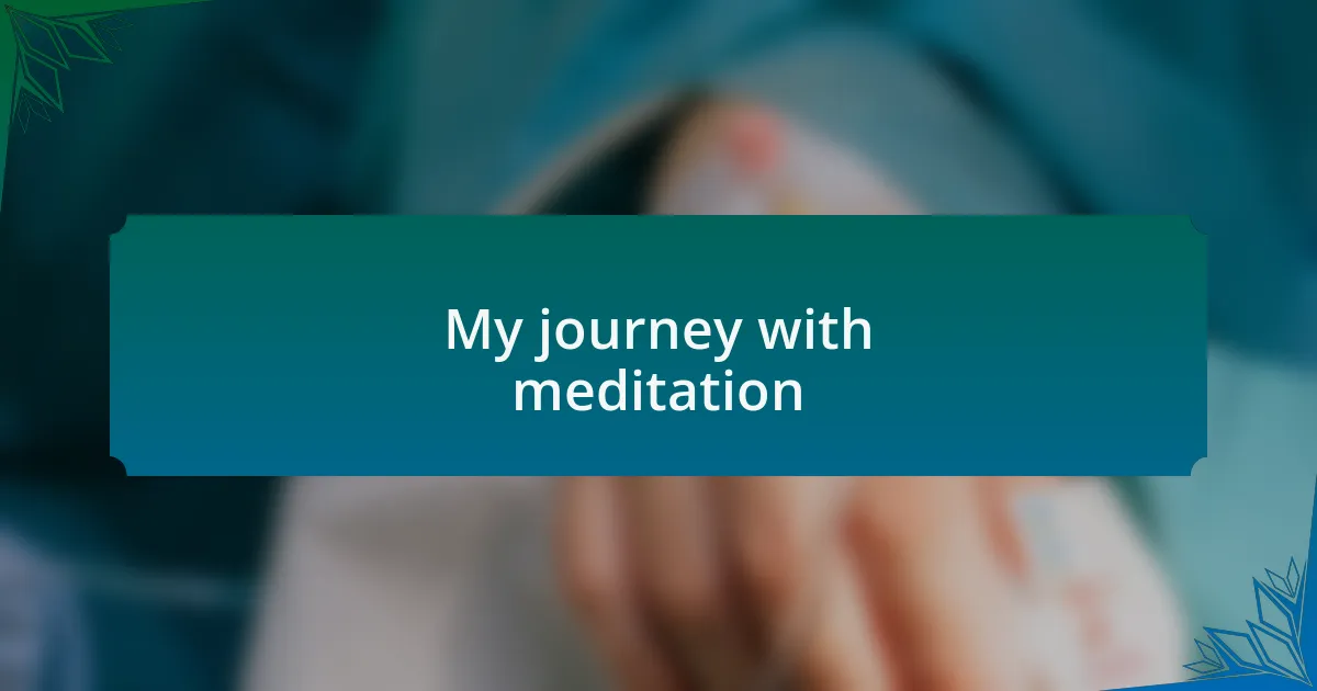 My journey with meditation