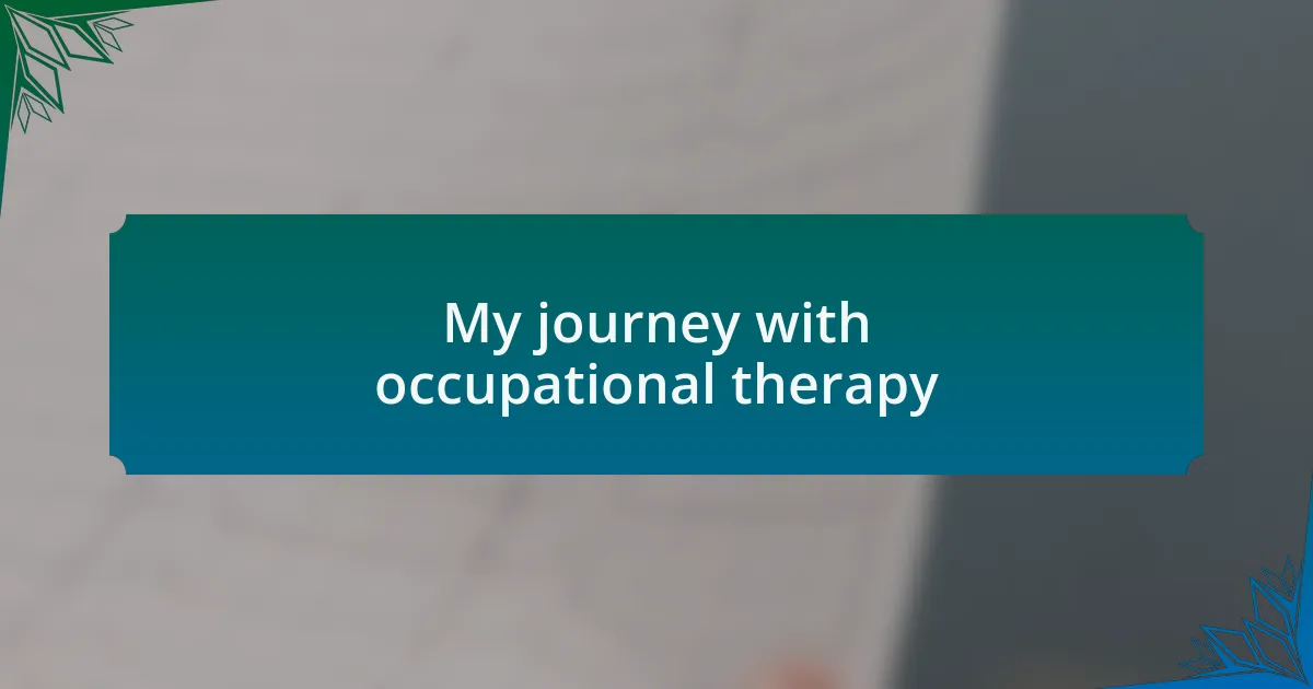 My journey with occupational therapy