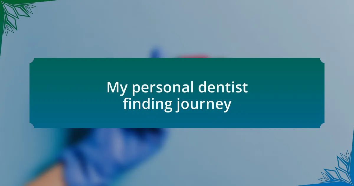 My personal dentist finding journey