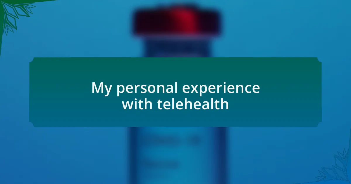 My personal experience with telehealth