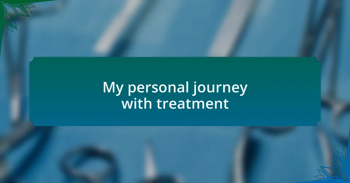 My personal journey with treatment