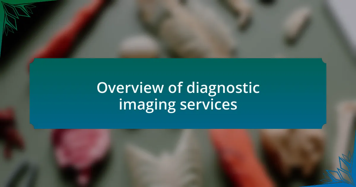 Overview of diagnostic imaging services