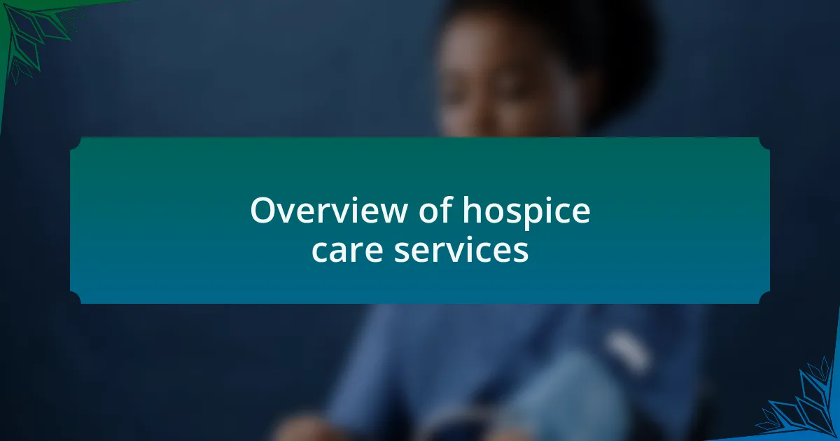 Overview of hospice care services