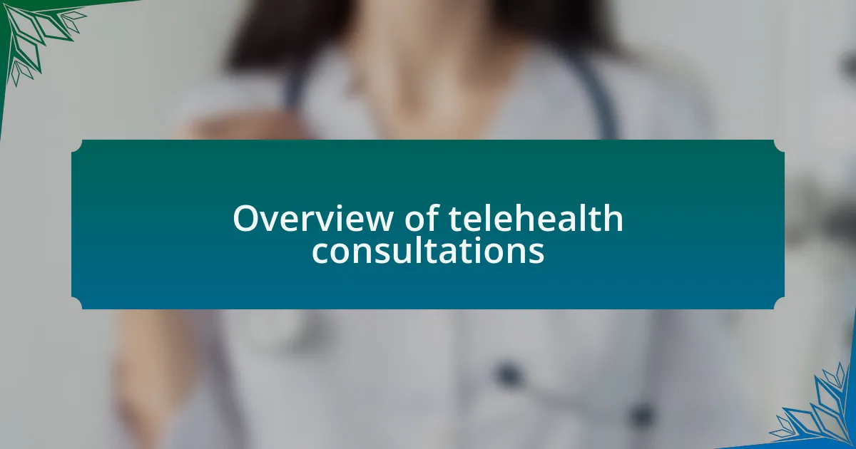 Overview of telehealth consultations
