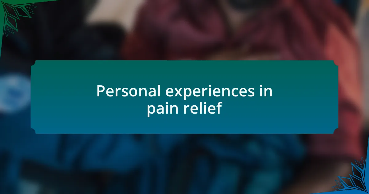Personal experiences in pain relief
