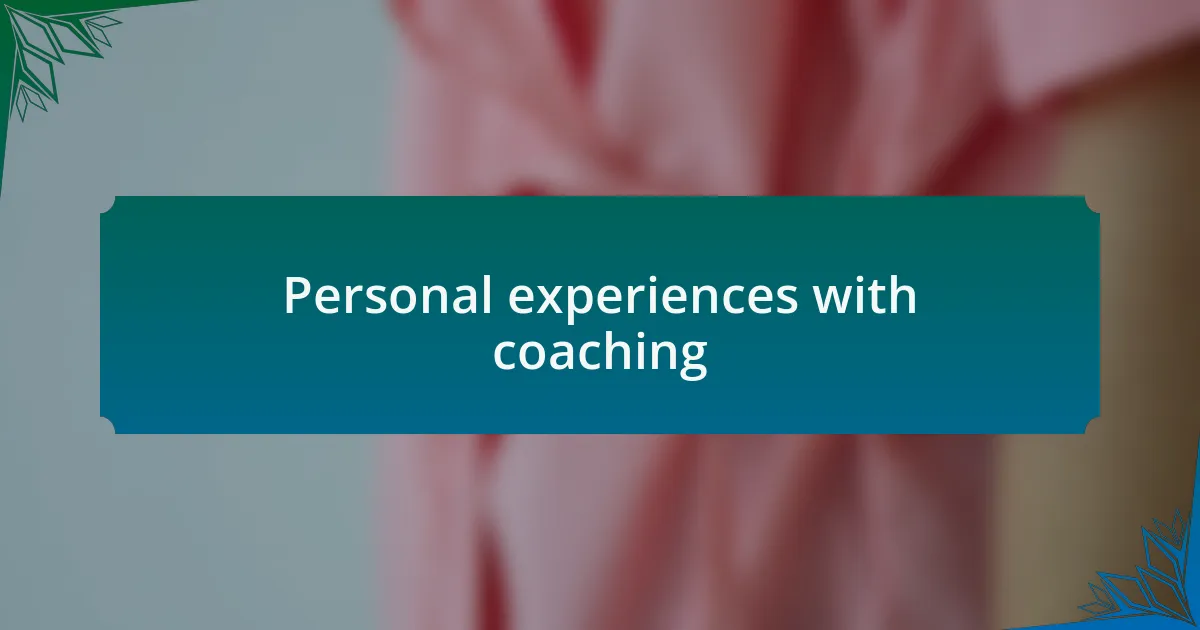 Personal experiences with coaching
