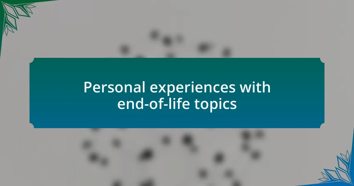 Personal experiences with end-of-life topics