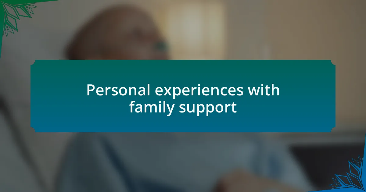 Personal experiences with family support