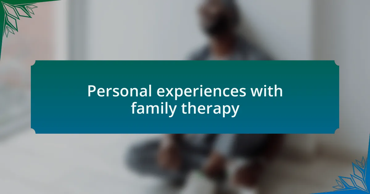 Personal experiences with family therapy