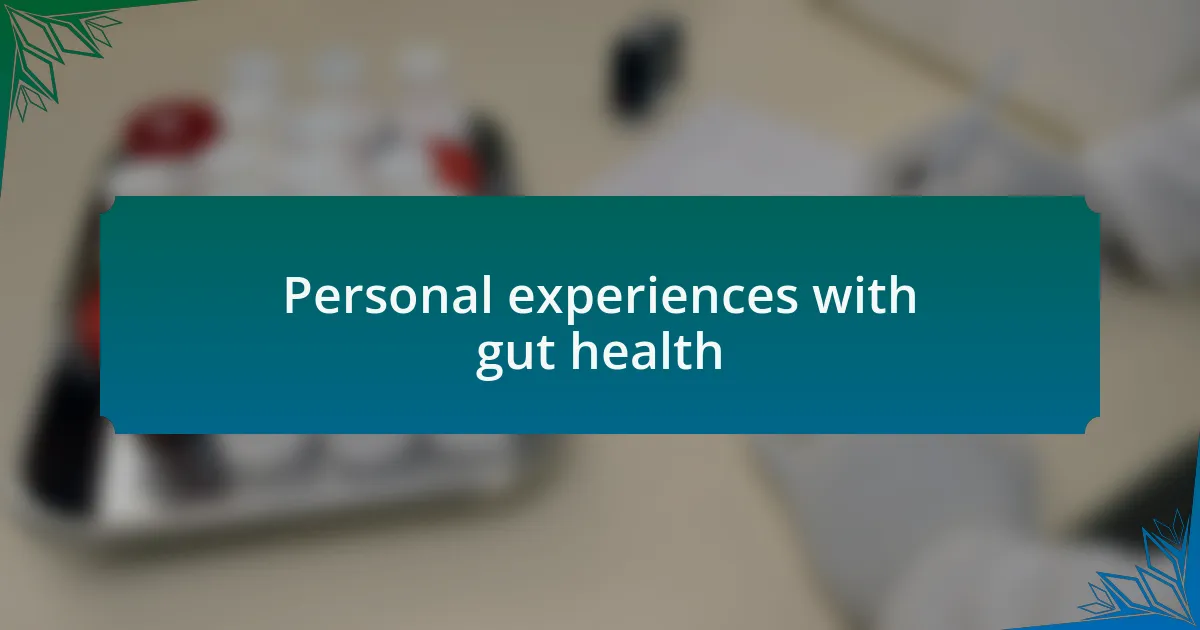 Personal experiences with gut health