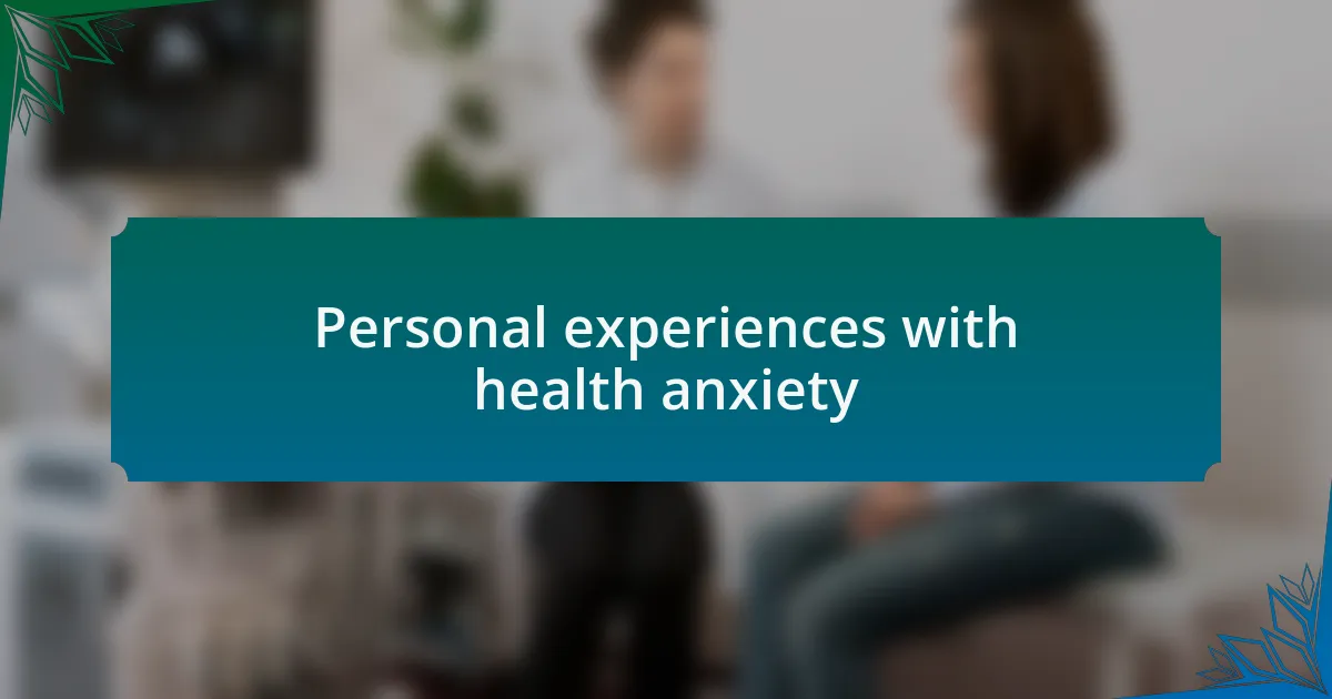 Personal experiences with health anxiety