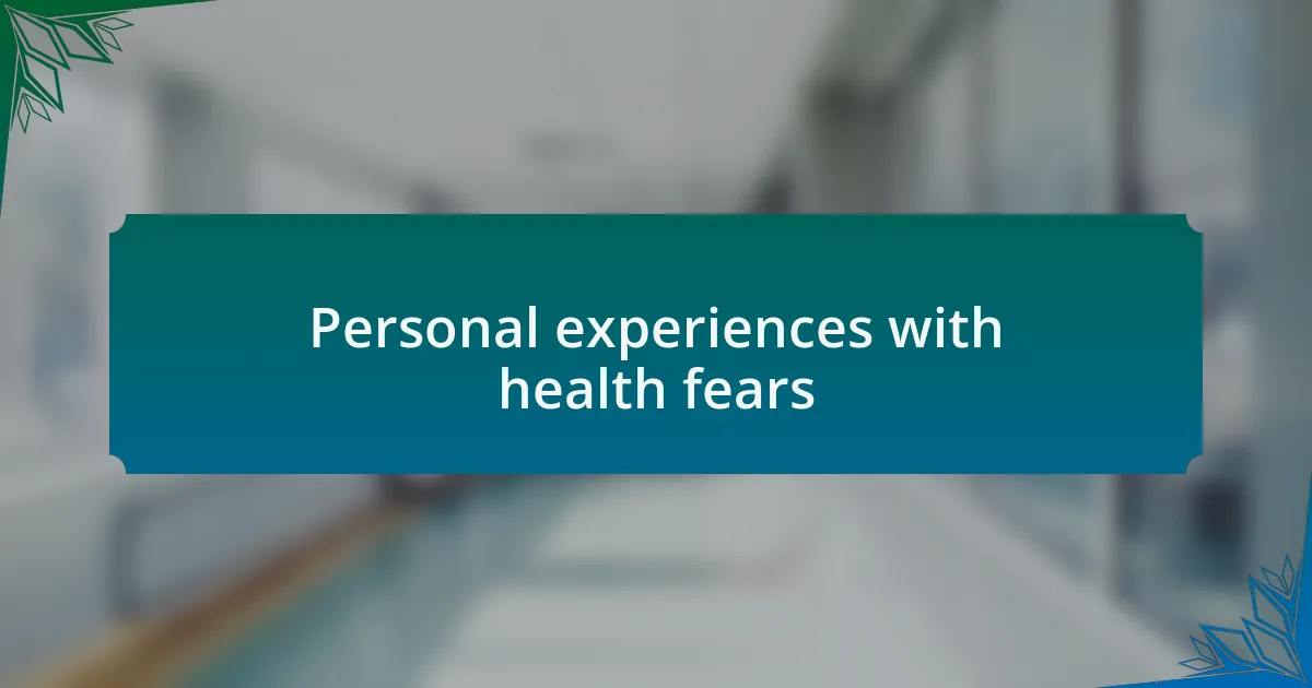 Personal experiences with health fears
