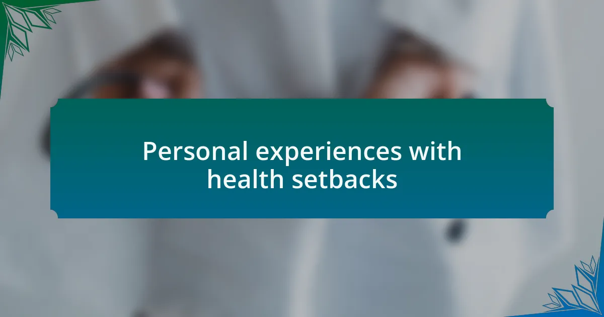Personal experiences with health setbacks