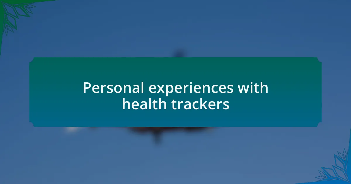 Personal experiences with health trackers