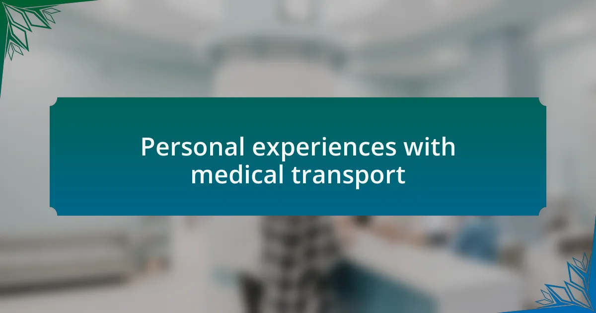 Personal experiences with medical transport