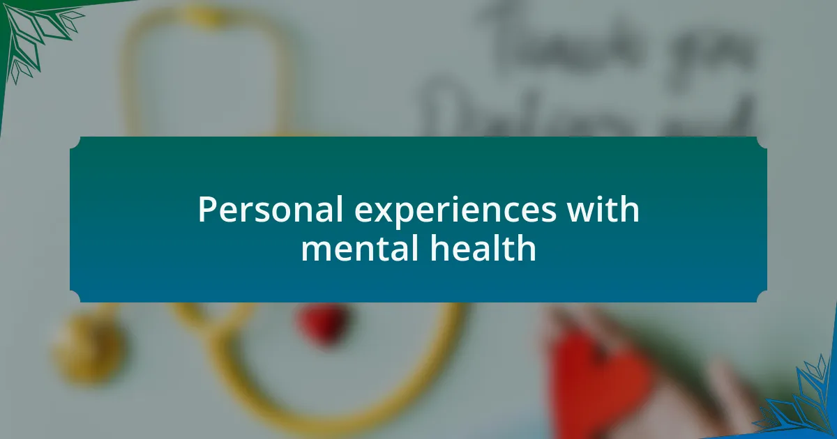 Personal experiences with mental health