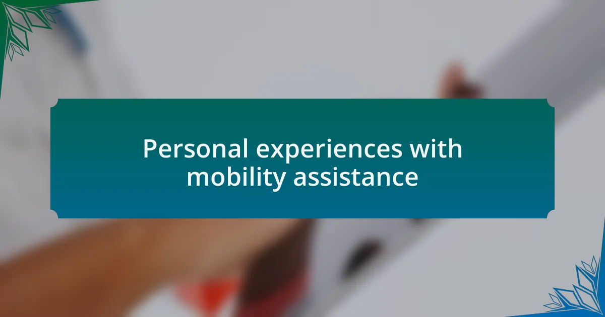 Personal experiences with mobility assistance