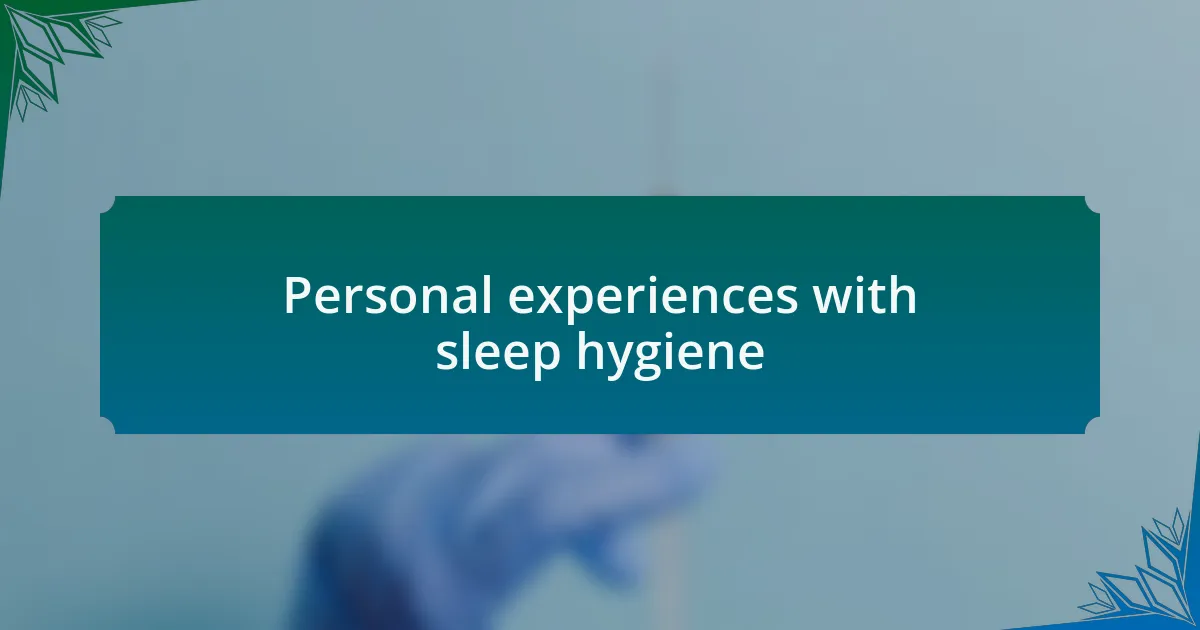 Personal experiences with sleep hygiene
