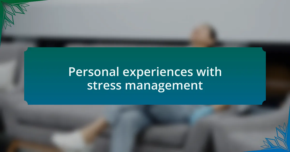Personal experiences with stress management