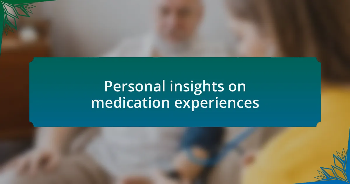 Personal insights on medication experiences