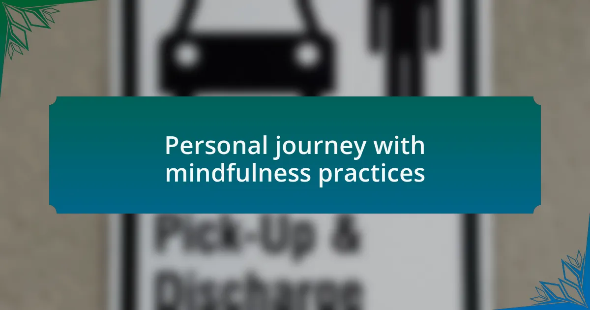 Personal journey with mindfulness practices