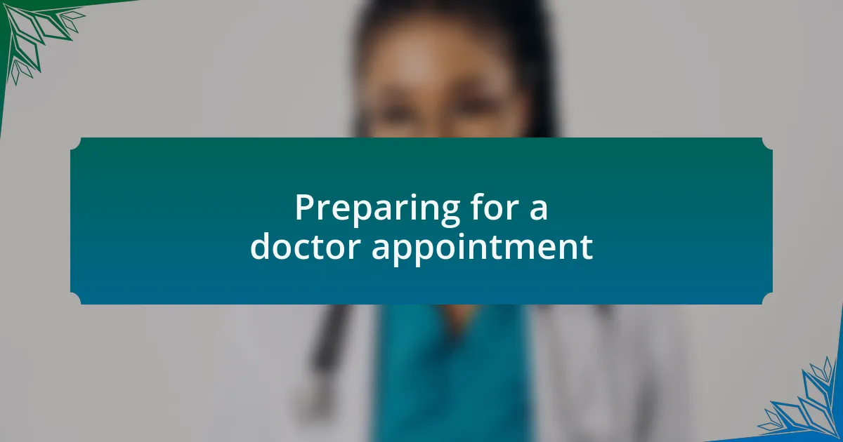 Preparing for a doctor appointment