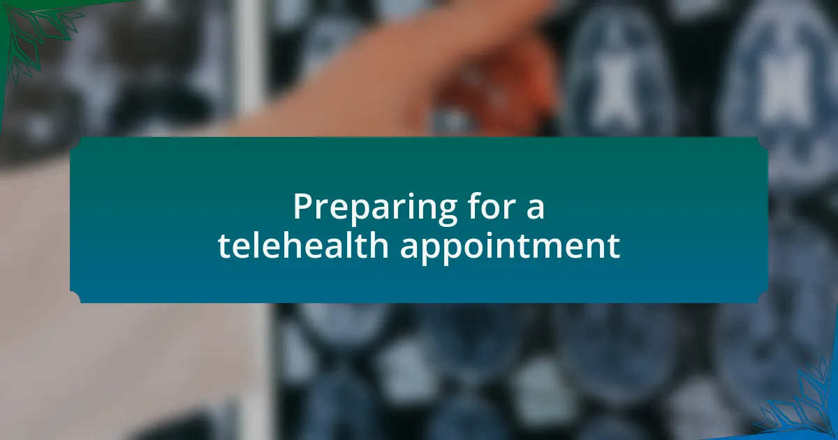 Preparing for a telehealth appointment