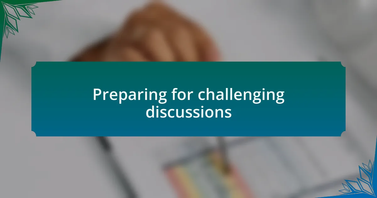 Preparing for challenging discussions