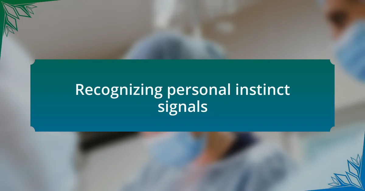 Recognizing personal instinct signals