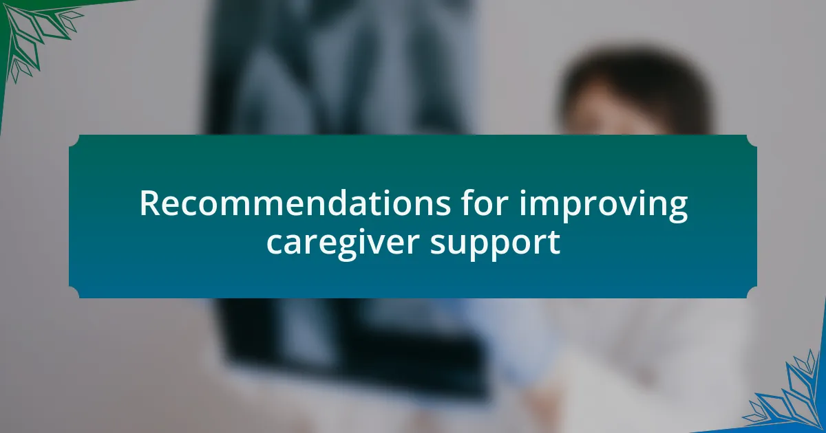 Recommendations for improving caregiver support