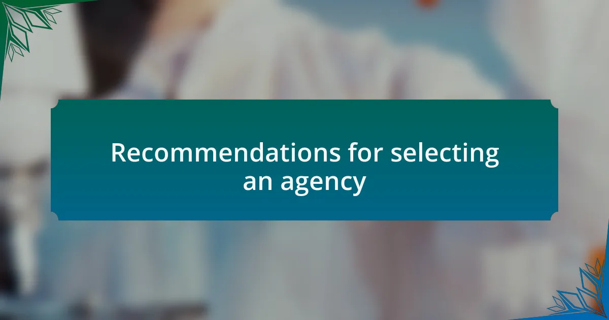 Recommendations for selecting an agency