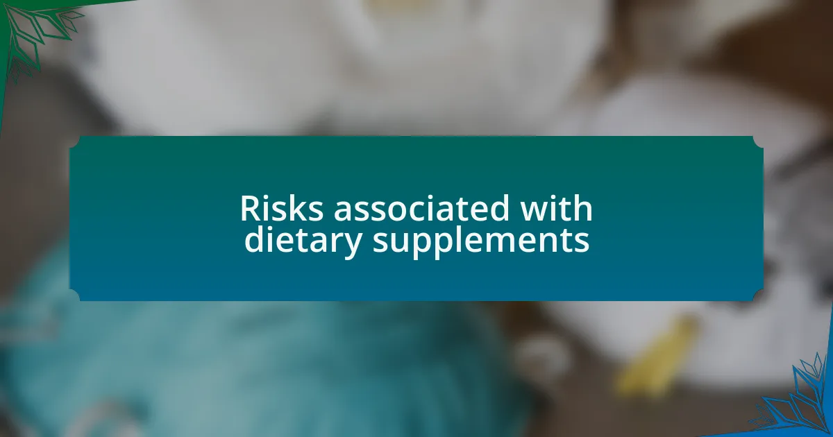 Risks associated with dietary supplements