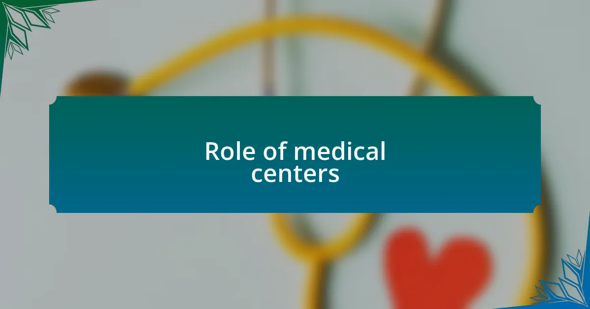Role of medical centers