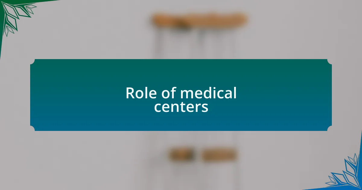 Role of medical centers