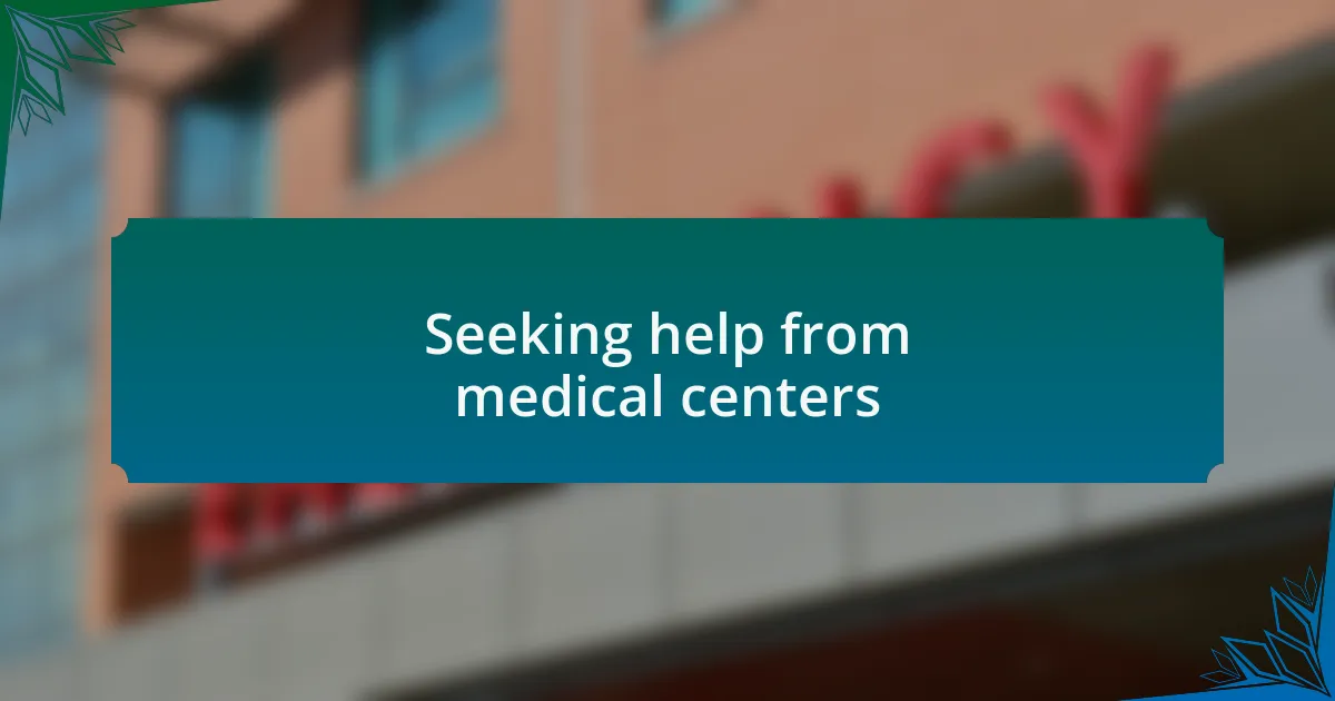 Seeking help from medical centers