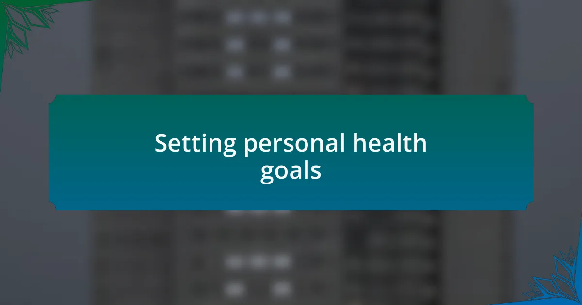 Setting personal health goals