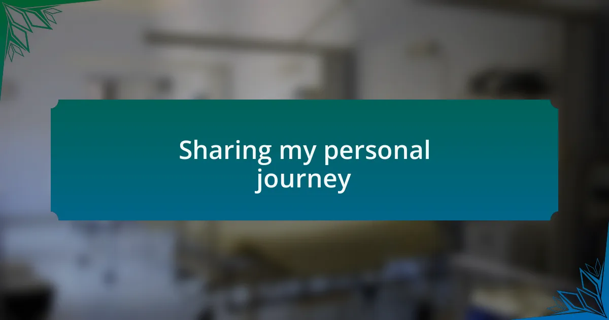 Sharing my personal journey