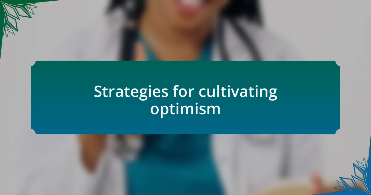 Strategies for cultivating optimism