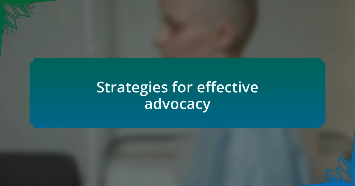 Strategies for effective advocacy