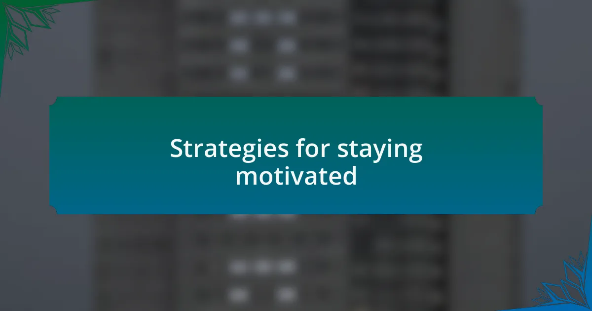 Strategies for staying motivated