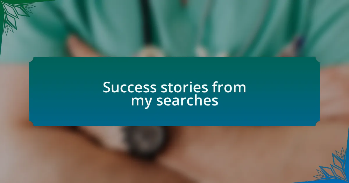 Success stories from my searches