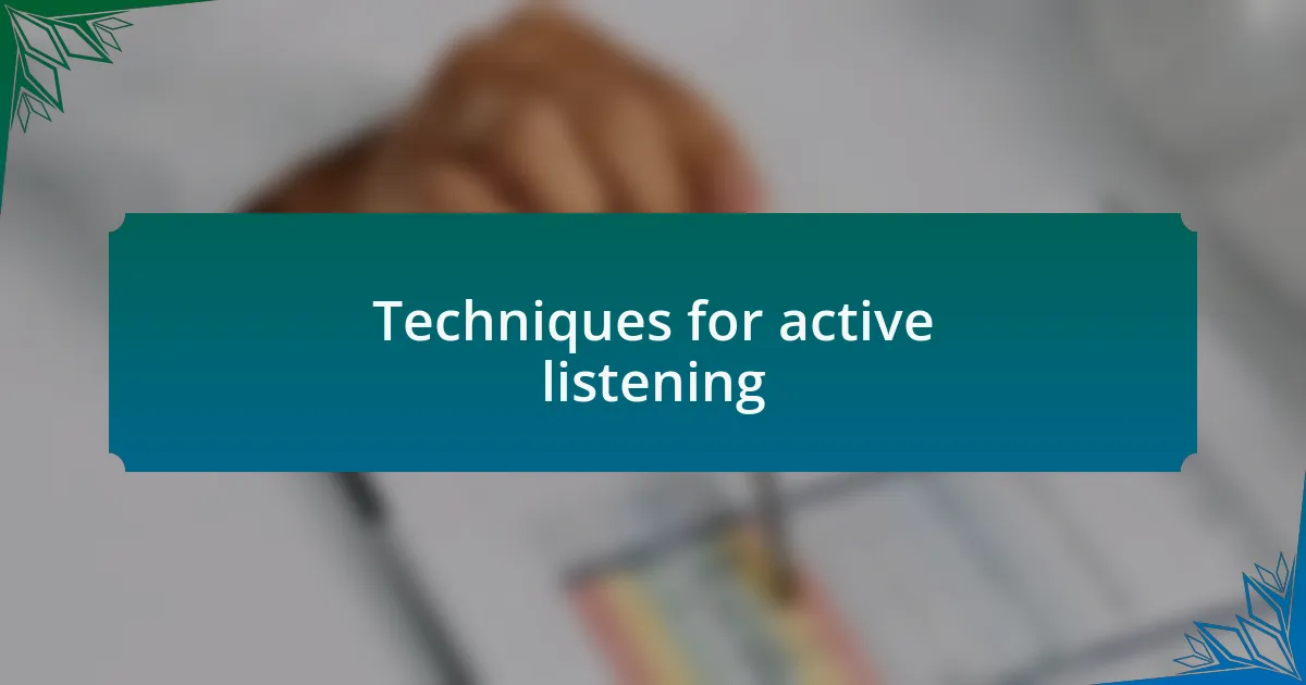 Techniques for active listening