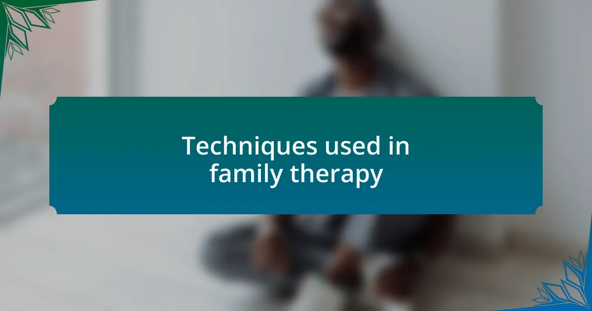 Techniques used in family therapy
