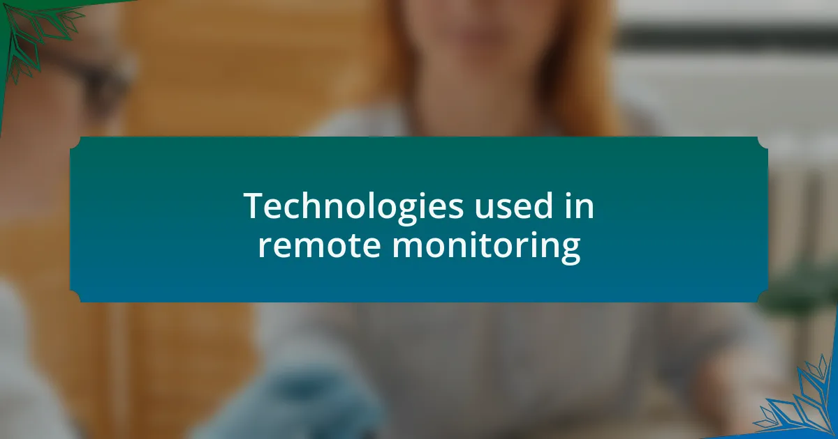Technologies used in remote monitoring