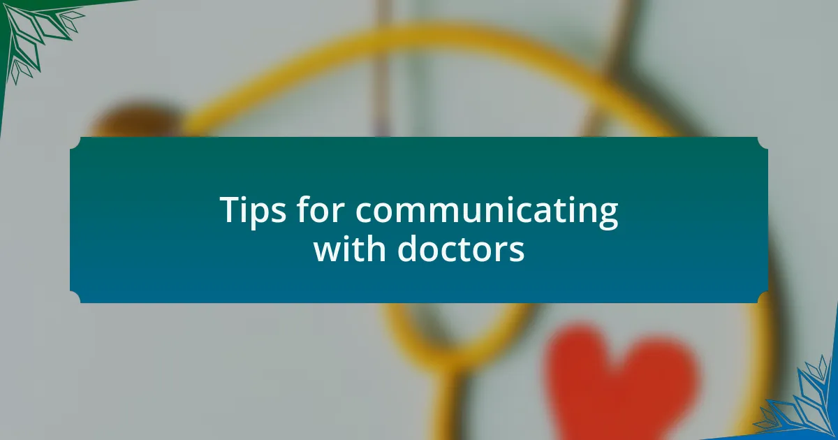 Tips for communicating with doctors