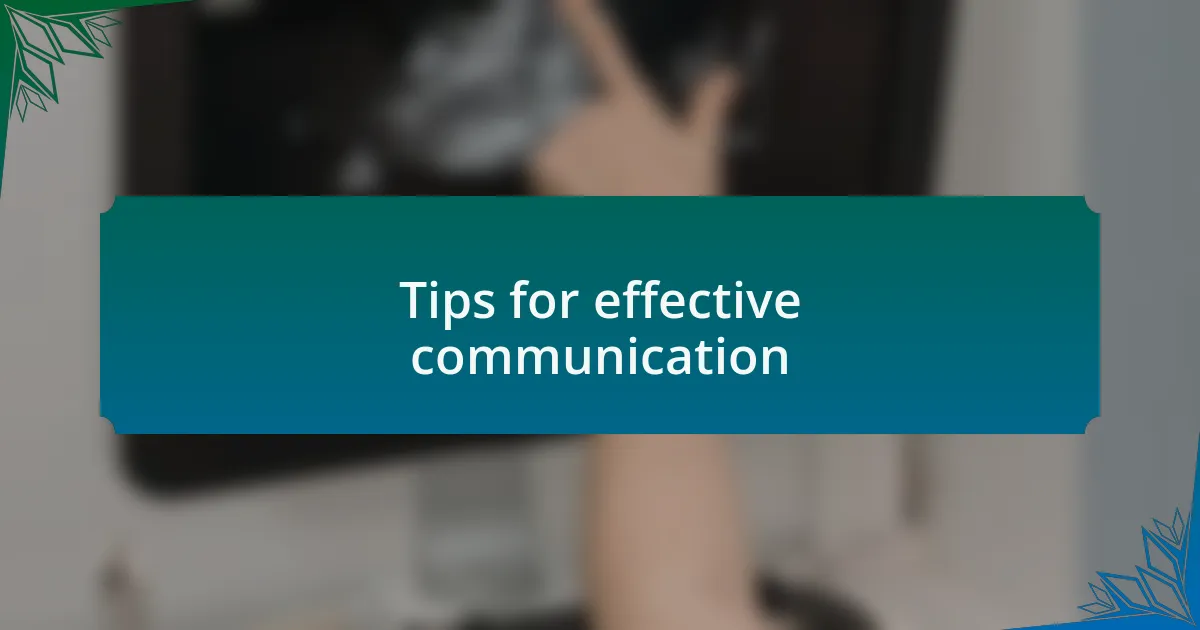 Tips for effective communication