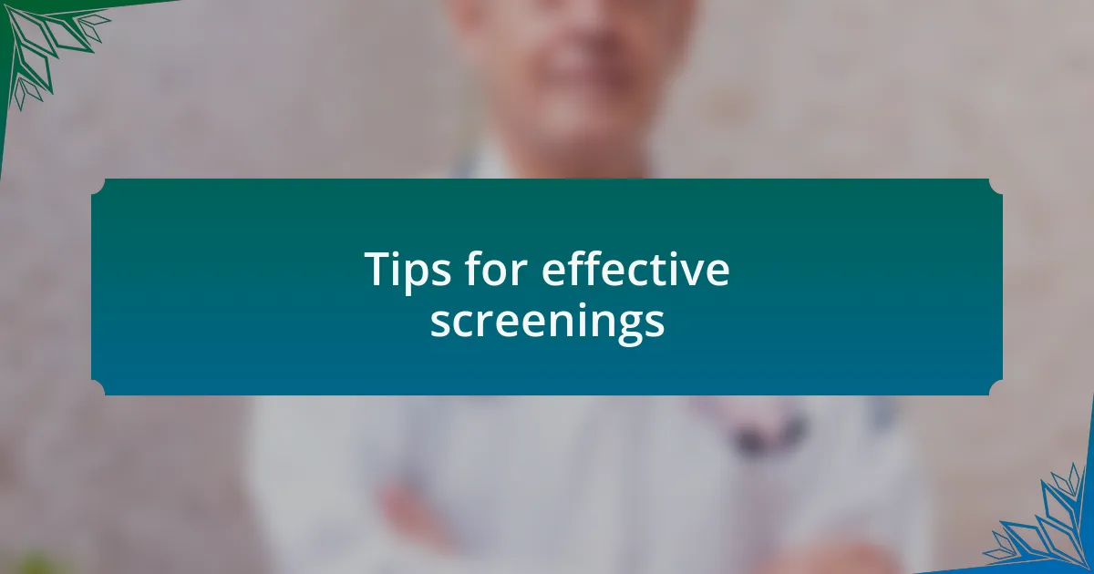 Tips for effective screenings