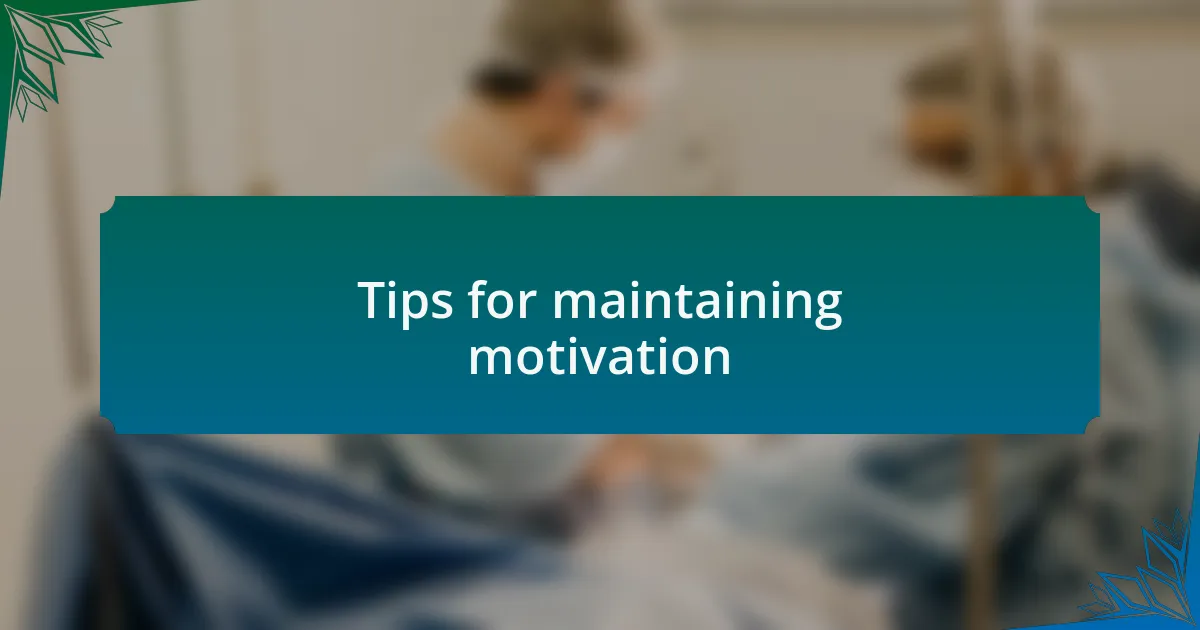 Tips for maintaining motivation