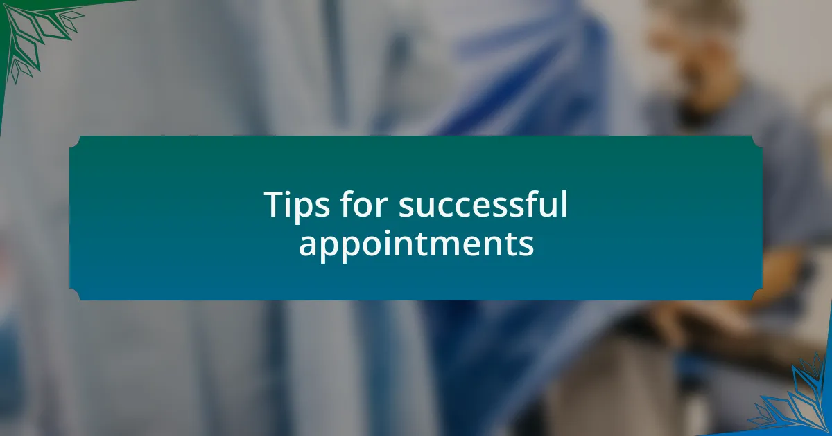 Tips for successful appointments